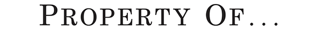 PROPERTY OF...